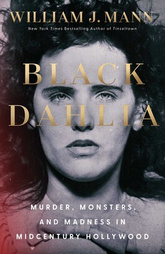 True Crime & Murder -Spotlight Book-Black Dahlia by William J Mann 