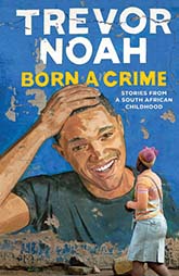 Born A Crime by Trevor Noah  