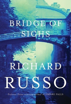  Bridge of Sighs book cover by Richard Russo, featuring a poignant literary fiction novel, small-town America, upstate New York, family saga, lifelong friendships, themes of fate and change, Pulitzer Prize-winning author