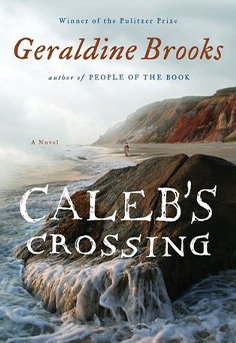  Historical fiction novel cover for Caleb's Crossing by Geraldine Brooks featuring a 17th-century Wampanoag man and a young Puritan woman in Martha's Vineyard. 