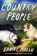 Book cover of Country People by Daniel Mason, a joyous, satirical literary fiction novel about an eccentric family's life-changing year in rural Vermont. GMA July 2026 Pick