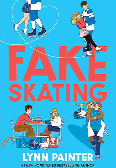  Fake Skating book cover Lynn Painter, GMA YA Book Club Pick, YA romance, fake dating ice skating hockey sports romance, coming of age novel. 