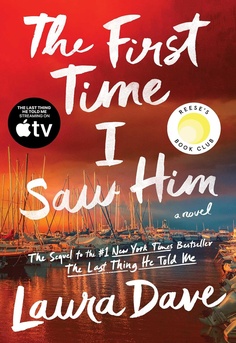  Book cover of The First Time I Saw Him by Laura Dave, a contemporary fiction novel about love, obsession, secrets, and the stories we tell ourselves about relationships.