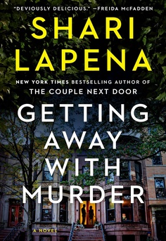 Book cover of Getting Away With Murder by Shari Lapena, a psychological thriller novel about a married couple, Jill and Ted Westcott, who commit a crime to save their New York brownstone.
