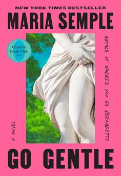Book cover of Go Gentle by Maria Semple, G.P. Putnam's Sons hardcover edition featuring the Oprah's Book Club selection seal. The design features colorful, quirky artwork by Maira Kalman, illustrating a contemporary humorous literary fiction novel and mystery art caper set in Manhattan and Paris