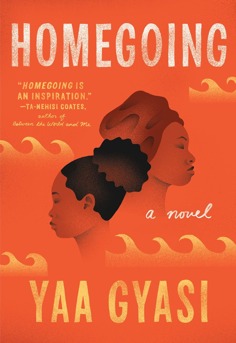 Homegoing by Yaa Gyasi book cover - multigenerational historical novel spanning Ghana, the slave trade, and African American history - ideal for book clubs