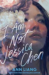 YA Spotlight Book- I Am Not Jessica Chen by Ann Liang 