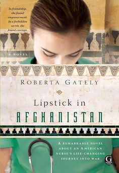 Book cover of 'Lipstick in Afghanistan' by Roberta Gately featuring imagery of Afghanistan and an aid nurse, signaling a story about friendship, women's resilience, and hope amid war