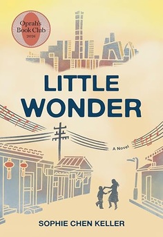 Book cover of Little Wonder by Sophie Chen Keller, a contemporary fiction novel, featured for a book club review, summary, and discussion guide. 