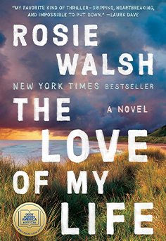  The front cover for Rosie Walsh's thriller The Love of My Life, showing a mysterious, stylized design that represents a marriage built on secrets.