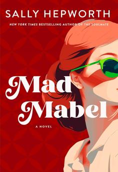 Mad Mabel by Sally Hepworth book cover  a gripping domestic thriller about secrets, neighbors, and a misunderstood woman everyone's talking about