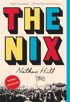 Cover of 'The Nix' by Nathan Hill-sweeping literary novel about a motherson relationship, memory, politics, and internet culture; an ambitious, satirical book club favorite.