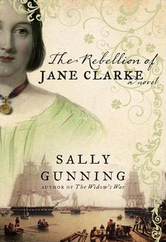 Cover of The Rebellion of Jane Clarke by Sally Gunning, historical fiction set in Colonial Boston about a young woman choosing conscience amid the Boston Massacre.