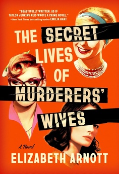 The Secret Lives of Murderers' Wives by Elizabeth Arnott book cover � psychological thriller novel about women married to killers, secrets, marriage, and hidden lives � book club review