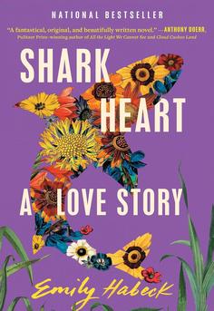 Book cover of Shark Heart: A Love Story by Emily Habeck  -  a lyrical, magical-realist novel about marriage, grief, and a husband transforming into a great white shark.