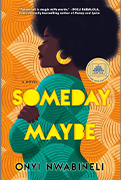   Good Morning America Book Club Pick:Someday, Maybe By Onyi Nwabineli 