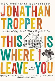  Book cover for 'This Is Where I Leave You' by Jonathan Tropper. Features a dysfunctional family comedy-drama focused on siblings, grief, and a week-long shiva. 