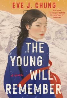  The Young Will Remember by Elle J. Chang book cover featuring a powerful historical fiction novel about identity, family, memory, war, and the lasting impact of history across generations.